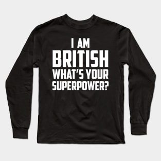 I'm British What's Your Superpower White Long Sleeve T-Shirt